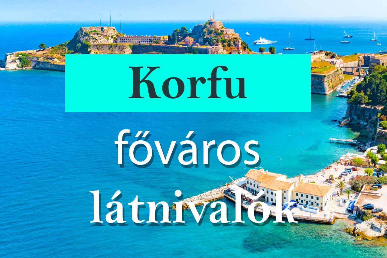 Korfu főváros látnivalók